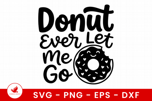 Donut Ever Let Me Go SVG