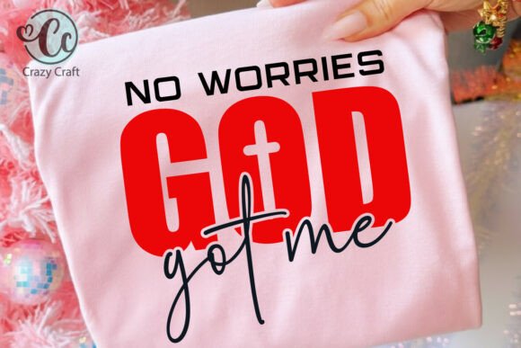 No Worries God Got Me SVG, God Got Me