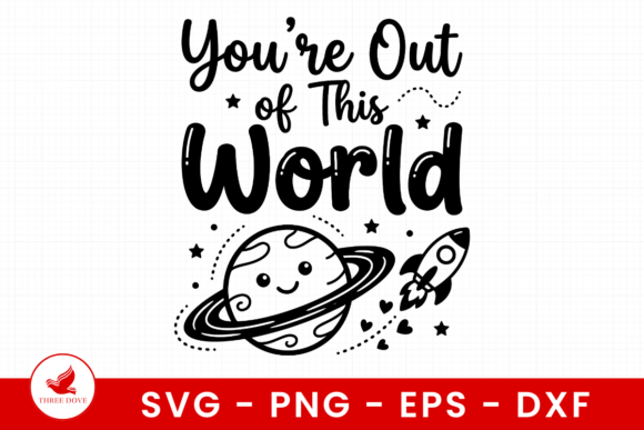 You’re Out of This World SVG